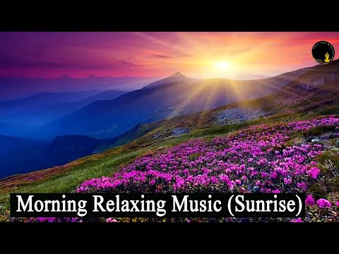 Morning Relaxing Music (Sunrise) - for a mindful positive energy (everyone must needed)