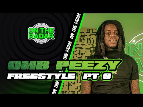 The OMB Peezy "On The Radar" Freestyle (PART 3)