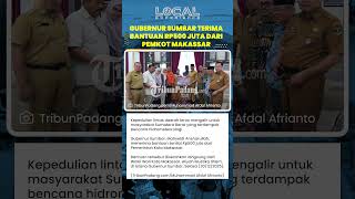 Solidaritas Lintas Daerah, Gubernur Sumatera Barat Terima Bantuan Rp500 Juta dari Pemkot Makassar