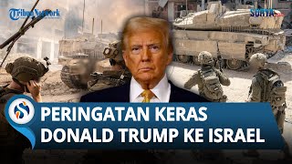 Peringatan Keras Donald Trump ke Israel, Ancam Kehilangan Seluruh Dukungan AS jika Caplok Tepi Barat