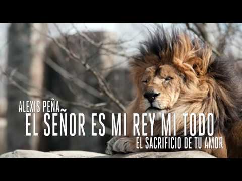 El Sacrificio De Tu Amor - Alexis Peña