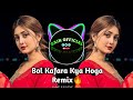 Dil Galti Kar Baitha H Remix Bol Kafara Kya Hoga High Beat Audio