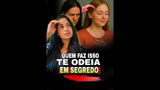 SINAIS QUE ALGUÉM PRÓXIMO DE VOCÊ TE ODEIA EM SEGREDO