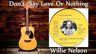 Willie Nelson - Don&#39;t Say Love Or Nothing