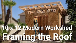 10 x12 Modern Work Shed - Part 6 - Framing The Roof