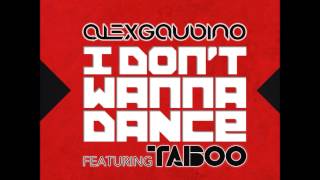 Alex Gaudino Ft. Taboo - I Don&#39;t Wanna Dance