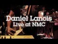 Daniel Lanois Live at NMC | "I Love You"
