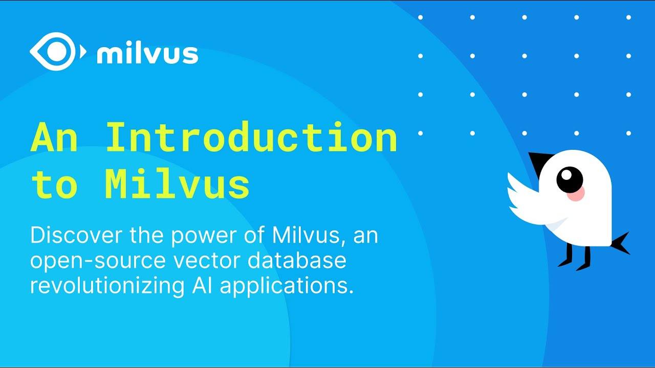 An Introduction To the Milvus Open Source Vector Database
