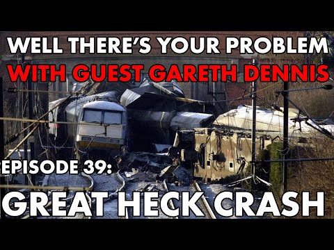 Well There's Your Problem | Episode 39: Great Heck Rail Crash