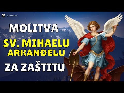 SNAŽNA MOLITVA ARKANĐELU MIHAELU KOJA SE USLIŠAVA