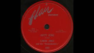 HAPPY HOME / ELMORE JAMES and His “Broomdusters” [Flair 1069]