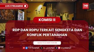 KOMISI II DPR RI RDP DAN RDPU TERKAIT SENGKETA DAN KONFLIK PERTANAHAN