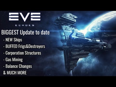 EVE Echoes - The BIGGEST Update to Date! - NEW Ships, Destroyer & Frigate BUFF, New Corp Structures