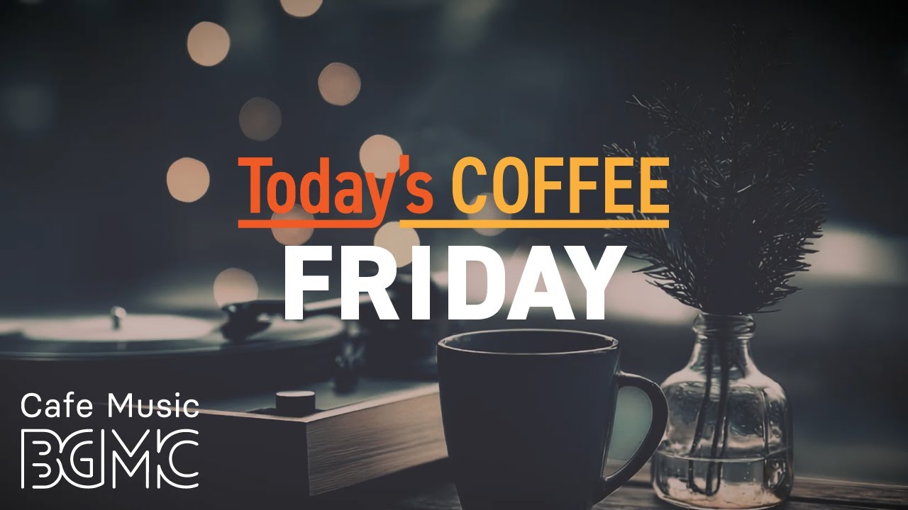 FRIDAY JAZZ: Weekend is Coming! 🎉 Relaxing & Chill Cafe Music for a Happy Friday Mood