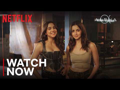 Alpha | Watch Now | Alia Bhatt & Sharvari | Netflix India — Alpha