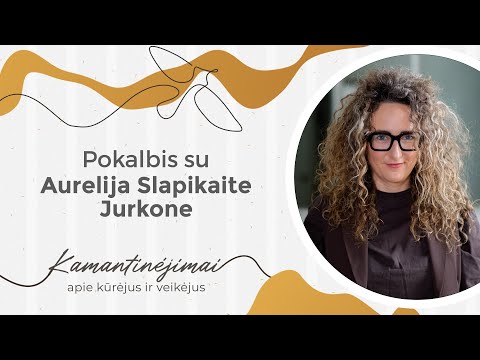 Kamantinėjimai. Apie kūrėjus ir veikėjus #62 Pokalbis su Aurelija Slapikaite Jurkone