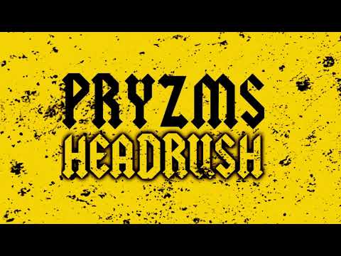 PRYZMS - HEADRUSH