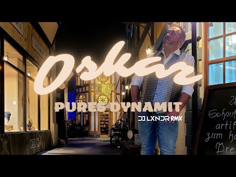Oskar - Pures Dynamit (DJ LXNDR RMX)
