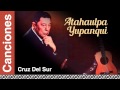 Atahualpa Yupanqui - Cruz Del Sur