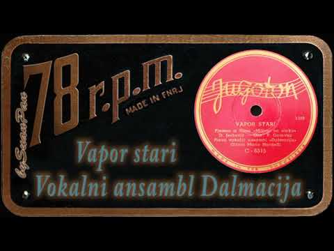 Vokalni ansambl Dalmacija - Vapor stari