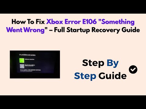 So beheben Sie den Xbox-Fehler E106 „Etwas ist schiefgelaufen“ – Vollständige Anleitung zur Start...
