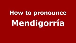 How to pronounce Mendigorría