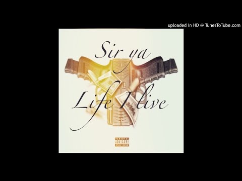 Sir Ya- Life That I Live