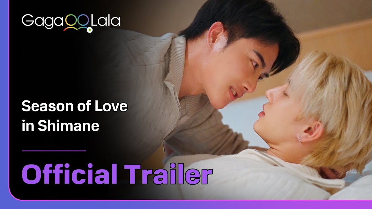Thai BL series "Season of Love in Shimane" trailer! Premiere on May. 18 on GagaOOLala!