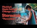 Stereolab - “Percolator” | Pitchfork Music Festival 2019