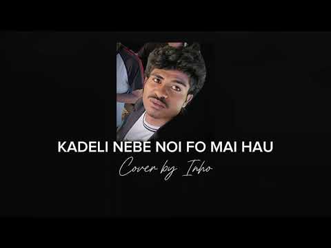 KADELI NEBE NOI FO MAI HAU - Vidigal Pinto // Cover By Inho
