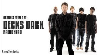 Decks Dark | Artemis Fowl OST. - Radiohead (Lyrics)