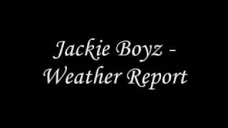 Jackie Boyz - Weather Report