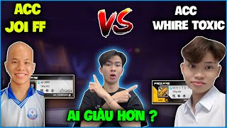 NTB review acc Joi FF và Whire Toxic , liệu ai giàu hơn ?