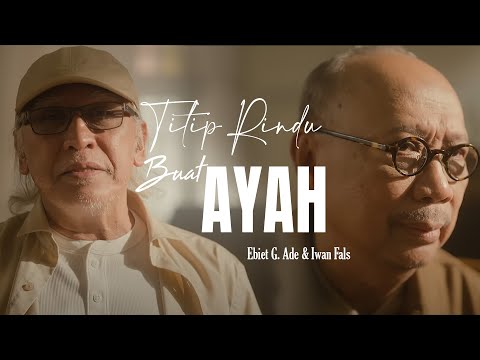 [LIRIK] Ebiet G. Ade & Iwan Fals - Titip Rindu Buat Ayah