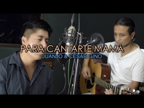 Juanjo & César GIno | Para cantarte Mamá #cantautores 