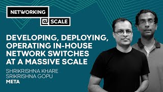Developing, Deploying, Operating In-House Network Switches at a Massiv