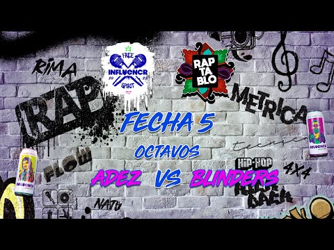 ADEZ VS BLINDERS | OCTAVOS | INFLUENCR FREE SPIRIT VOL.2 - 5ª FECHA | RAPTABLO AYACUCHO 2022