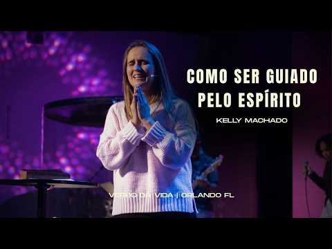 Como ser guiado pelo Espírito | Kelly Machado | Verbo Orlando