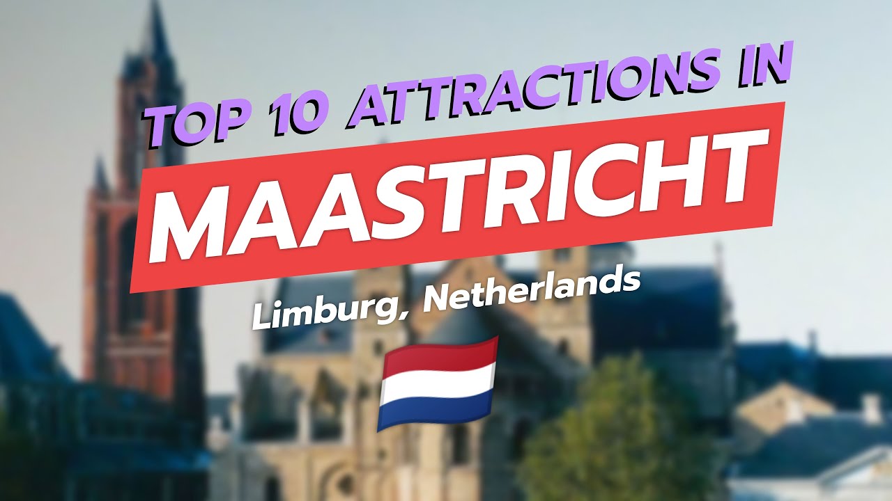 Top 10 Must-See Attractions in Maastricht 🇳🇱✨