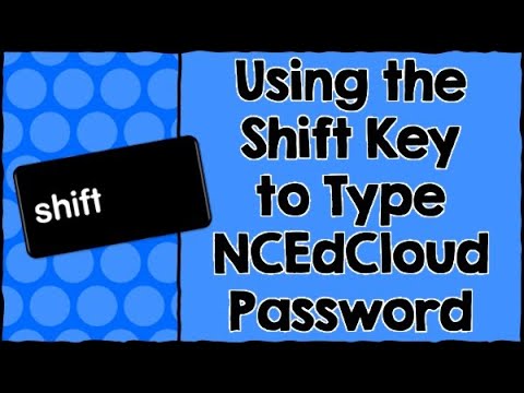 Using Shift Key To Type Ncedcloud Password