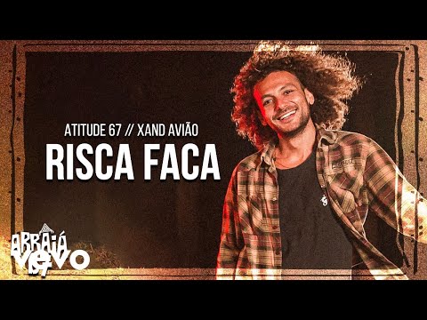 Atitude 67, Xand Avião - Risca Faca