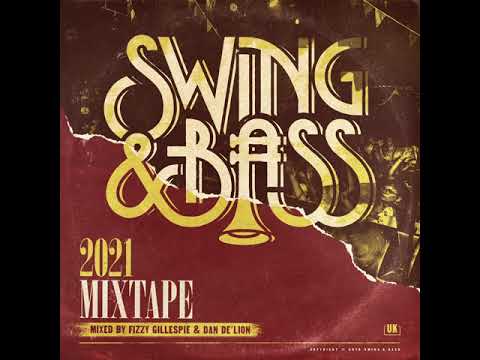 Swing & Bass 2021 Mixtape (Mixed by Fizzy Gillespie & Dan de'Lion)