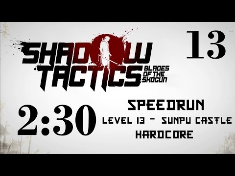 Shadow Tactics Speedrun - Lvl 13: Sunpu Castle [2:30, Hardcore]
