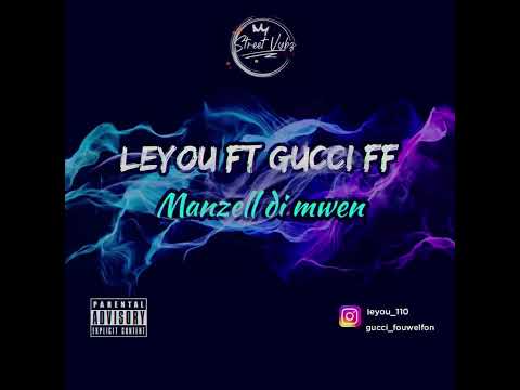 LeYou Feat Gucci FF - ManZell Di Mwen ( StreeT VybZ ProD )