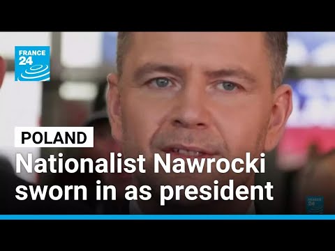 Poland: Nationalist Nawrocki sworn in as president, in blow for Tusk