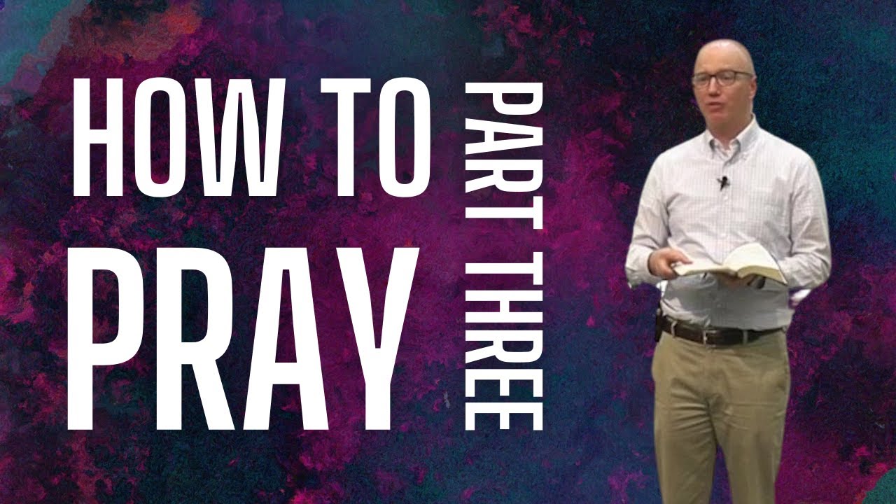 How to Pray 3 | Matthew 6:11-13