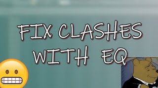 how to fix clashing sounds with EQ
