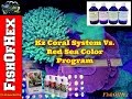 Going Back To Red Sea Color Program After Using KZ Coral System