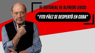 El editorial de Alfredo Leuco: “Fito Páez se despertó en Cuba”