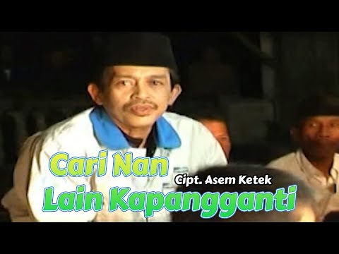 Cari Nan Lain Kapangganti - Asem Ketek
